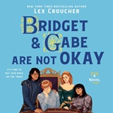 Bridget and Gabe Are Not Okay